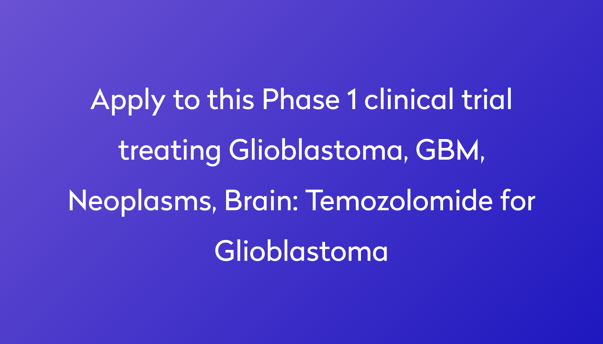 Temozolomide for Glioblastoma Clinical Trial 2024 Power